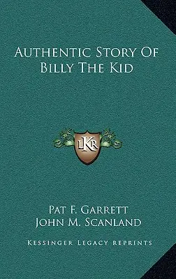 Billy The Kid hiteles története - Authentic Story Of Billy The Kid