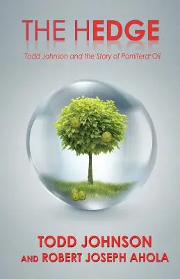 A sövény: Todd Johnson és a Pomifera(R) olaj története - The Hedge: Todd Johnson and the Story of Pomifera(R) Oil