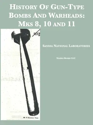 Az ágyú típusú bombák és robbanófejek története: Mk 8, 10 és 11 - History Of Gun-Type Bombs And Warheads: Mks 8, 10 and 11