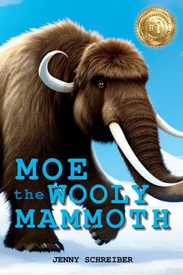 Moe, a gyapjas mamut: Kezdő olvasókönyv, A jégkorszak óriásainak őskori világa tanulságos tényekkel - Moe the Wooly Mammoth: Beginner Reader, Prehistoric World of Ice Age Giants with Educational Facts