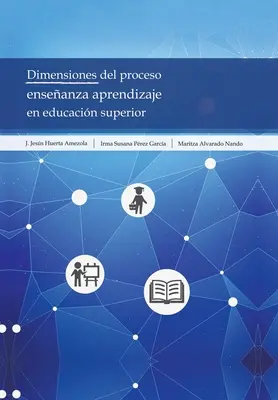 Dimensiones Del Proceso Enseanza Enseanza Aprendizaje En Educacin Superior - Dimensiones Del Proceso Enseanza Aprendizaje En Educacin Superior