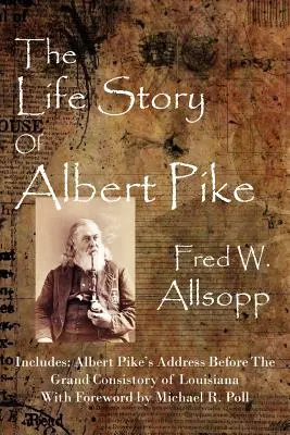 Albert Pike élettörténete - The Life Story Of Albert Pike