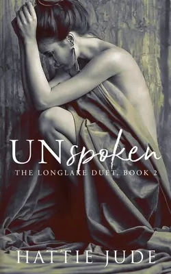 Unspoken: The Longlake Duet, 2. könyv - Unspoken: The Longlake Duet, Book 2