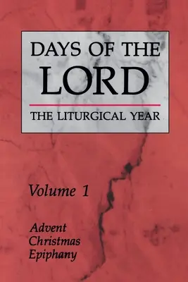 Az Úr napjai: kötet: Advent, Karácsony, Epifánia 1. kötet: Advent, Karácsony, Epifánia 1. kötet - Days of the Lord: Volume 1: Advent, Christmas, Epiphany Volume 1