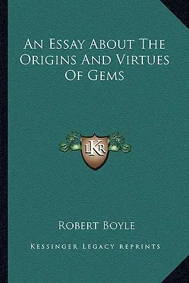 Esszé a drágakövek eredetéről és erényeiről - An Essay About The Origins And Virtues Of Gems