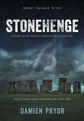 Stonehenge: A Guide to the World's Greatest Megalithic Site (Útikalauz a világ legnagyobb megalitikus emlékhelyéhez) - Stonehenge: A Guide to the World's Greatest Megalithic Site