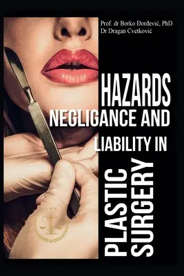 Veszélyek, gondatlanság és felelősség a plasztikai sebészetben - Hazards, Negligence, and Liability in Plastic Surgery