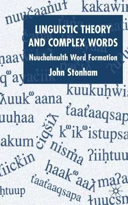 Nyelvelmélet és összetett szavak: Nuuchahnulth szóalkotás - Linguistic Theory and Complex Words: Nuuchahnulth Word Formation