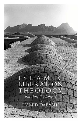 Iszlám felszabadítási teológia: Ellenállás a birodalom ellen - Islamic Liberation Theology: Resisting the Empire