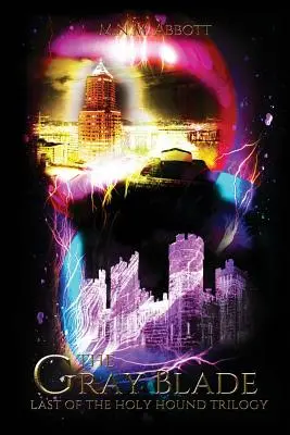 A szürke penge: A Szent Kutyatrilógia utolsó darabja - The Gray Blade: Last of the Holy Hound Trilogy