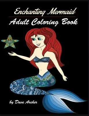 Elbűvölő sellők: Felnőtt színezőkönyv minták - Enchanting Mermaids: Adult Coloring Book Designs