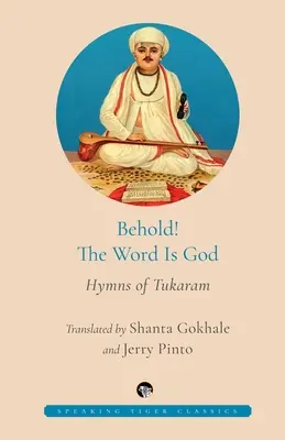 Íme, az Ige az Isten Tukaram himnuszai - Behold! the Word Is God Hymns of Tukaram