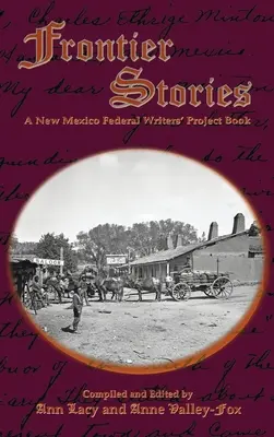 Frontier Stories: Egy új-mexikói szövetségi írói projektkönyv - Frontier Stories: A New Mexico Federal Writers' Project Book