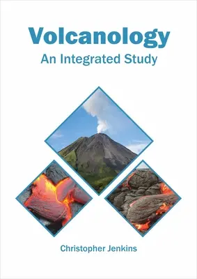 Vulkanológia: Egy integrált tanulmány - Volcanology: An Integrated Study