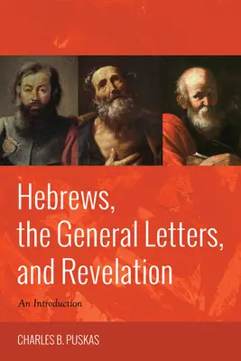 A Zsidókhoz írt levél, az általános levelek és a Jelenések könyve - Hebrews, the General Letters, and Revelation