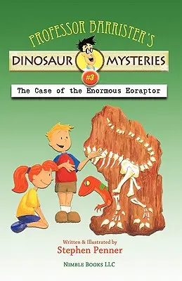 Barrister professzor dinoszauruszos rejtélyei #3: A hatalmas eoraptor esete - Professor Barrister's Dinosaur Mysteries #3: The Case of the Enormous Eoraptor