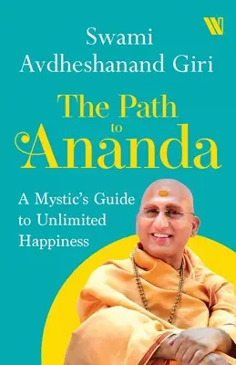 Az Anandához vezető út: Egy misztikus útmutatója a korlátlan boldogsághoz - The Path to Ananda: A Mystic's Guide to Unlimited Happiness