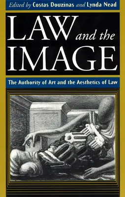 A jog és a kép: A művészet tekintélye és a jog esztétikája - Law and the Image: The Authority of Art and the Aesthetics of Law