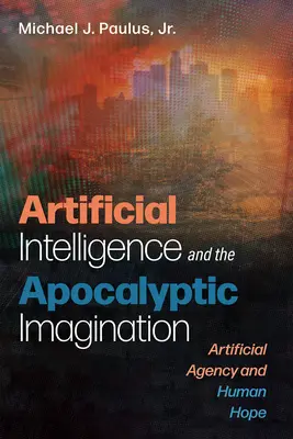 A mesterséges intelligencia és az apokaliptikus képzelet - Artificial Intelligence and the Apocalyptic Imagination