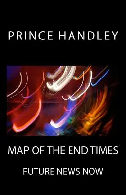 A végidők térképe: A jövő hírei most - Map of the End Times: Future News Now