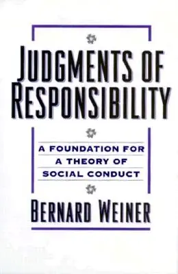 A felelősség megítélése: A társadalmi magatartás elméletének alapjai - Judgments of Responsibility: A Foundation for a Theory of Social Conduct