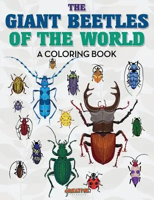 A világ óriásbogarai Színezőkönyv - The Giant Beetles of the World Coloring Book