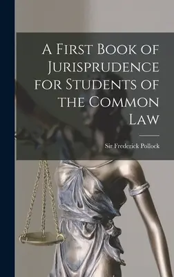 A First Book of Jurisprudence for Students of the Common Law (Első jogtudományi könyv a common law hallgatói számára) - A First Book of Jurisprudence for Students of the Common Law