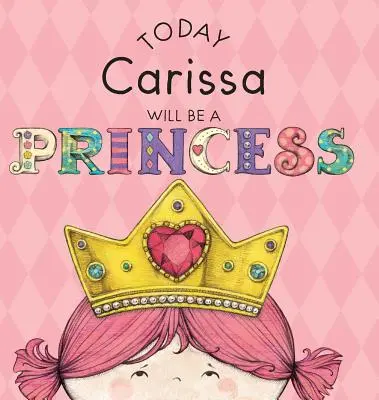 Ma Carissa hercegnő lesz - Today Carissa Will Be a Princess