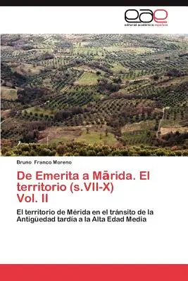 de Emerita A M Rida. El Territorio (S.VII-X) Vol. II. - de Emerita A M Rida. El Territorio (S.VII-X) Vol. II