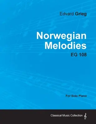 Norvég dallamok EG 108 - szólózongorára - Norwegian Melodies EG 108 - For Solo Piano