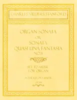 Orgonaszonáta vagy Quasi una Fantasia No.5. szonáta - Orgonára megzenésítve A-dúr hangnemben - Op.159 - Organ Sonata or Sonata Quasi una Fantasia No.5 - Set to Music for Organ in the Key of A Major - Op.159