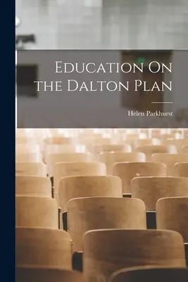 Oktatás a Dalton-tervről - Education On the Dalton Plan