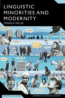 Nyelvi kisebbségek és modernitás: Szociolingvisztikai etnográfia, második kiadás - Linguistic Minorities and Modernity: A Sociolinguistic Ethnography, Second Edition