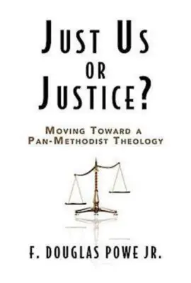 Just Us or Justice? Egy pánmetodista teológia felé haladva - Just Us or Justice?: Moving Toward a Pan-Methodist Theology