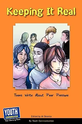 Keeping It Real: Tinik írnak a társas nyomásról - Keeping It Real: Teens Write about Peer Pressure