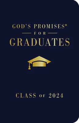 Isten ígéretei a végzősöknek:  New King James Version - God's Promises for Graduates: Class of 2024 - Navy NKJV: New King James Version