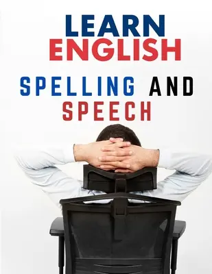 Az angol nyelvtan: Helyesírás és beszéd - English Grammar: Spelling and Speech