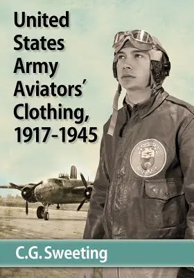 Az Egyesült Államok hadseregének pilótaruhái, 1917-1945 - United States Army Aviators' Clothing, 1917-1945