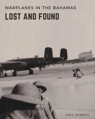 A Bahamákon elveszett és megtalált harci repülőgépek - Warplanes Lost & Found in The Bahamas