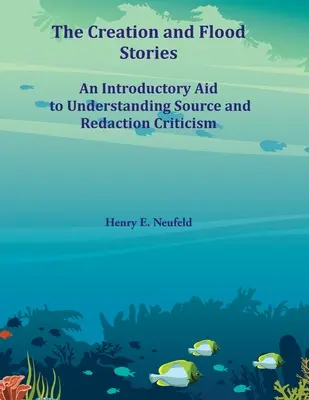 A teremtés és az özönvíz története: Bevezető segédlet a forrás- és redakciókritika megértéséhez - The Creation and Flood Stories: An Introductory Aid to Understanding Source and Redaction Criticism