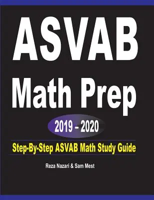 ASVAB Math Prep 2019 - 2020: ASVAB Math Study Guide: Step-By-Step ASVAB Matematikai Tanulmányi Útmutató - ASVAB Math Prep 2019 - 2020: Step-By-Step ASVAB Math Study Guide