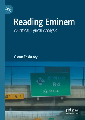 Eminem olvasása: Kritikai, lírai elemzés - Reading Eminem: A Critical, Lyrical Analysis