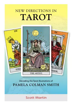 Új irányok a tarotban: Pamela Colman Smith tarot-illusztrációinak dekódolása - New Directions in Tarot: Decoding the Tarot Illustrations of Pamela Colman Smith