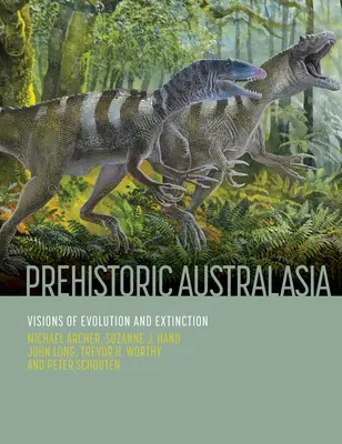 Prehistoric Australasia: Az evolúció és a kihalás látomásai - Prehistoric Australasia: Visions of Evolution and Extinction