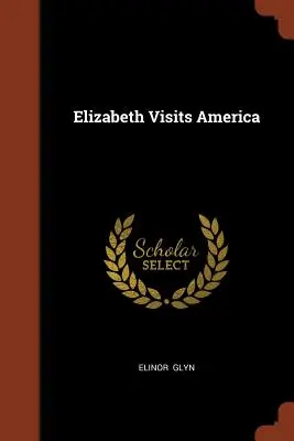 Elizabeth Amerikába látogat - Elizabeth Visits America