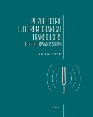 Piezoelektromos elektromechanikus átalakítók a víz alatti hangzáshoz, I. rész - Piezoelectric Electromechanical Transducers for Underwater Sound, Part I