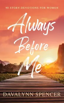 Mindig előttem: 90 történet-áhítat nőknek - Always Before Me: 90 Story-Devotions for Women