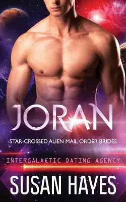 Joran: Star-Crossed Alien Mail Order Brides (Intergalaktikus társkereső ügynökség) - Joran: Star-Crossed Alien Mail Order Brides (Intergalactic Dating Agency)