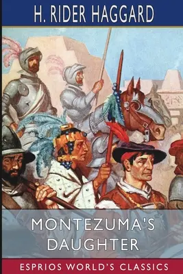 Montezuma lánya (Esprios Classics) - Montezuma's Daughter (Esprios Classics)