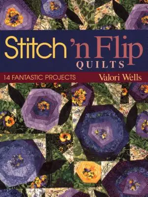 Stitch 'n Flip Quilts: Fantastic Projects: 14 fantasztikus projekt - Stitch 'n Flip Quilts: 14 Fantastic Projects